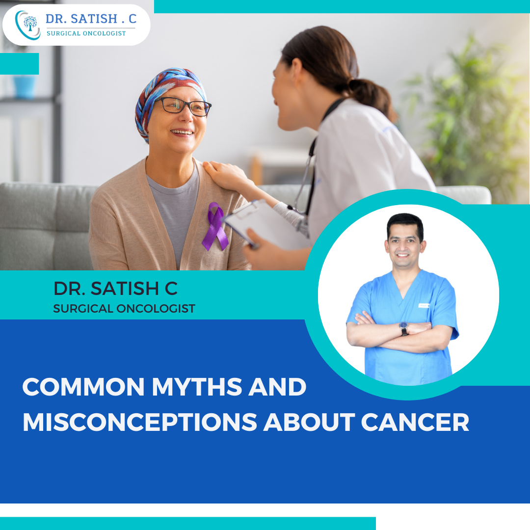 Common Myths and Misconceptions about Cancer, Surgical Oncologist Near Me in Bangalore