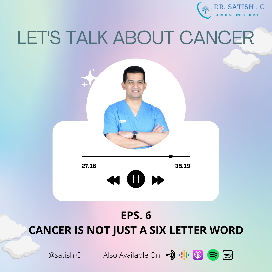 Cancer Is Not Just a Six Letter Word | Surgical Oncologist in Bangalore | Dr. Satish C