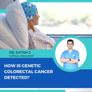 Surgical Oncologist in Bangalore | Dr. Satish C